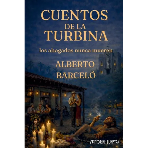 Cuentos de la Turbina: los ahogados nunca mueren