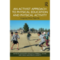 An Activist Approach to Physical Education and Physical Activity: Imagining What Might Be