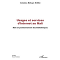 Usages et services d'Internet au Mali: Rôle et positionnement des bibliothèques