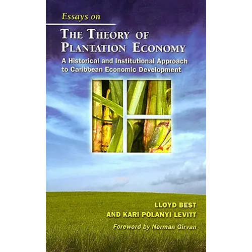 Essays on the Theory of Plantation Economy: A Historical and Institutional Approach to Caribbean Economic Development