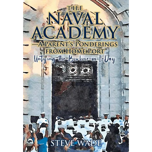 The Naval Academy: A Parent's Ponderings from Home Port