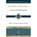 The Biblical Worldview: Genesis 1-3: Scripture in Organic Seed Form