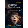 Warum Wir Filme Schauen - Und Wie Sie Uns Verändern