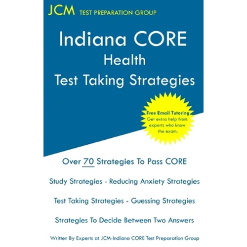 Indiana CORE Health Test Taking Strategies: Indiana CORE 066 Exam - Free Online Tutoring