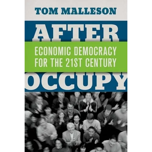 After Occupy: Economic Democracy for the 21st Century
