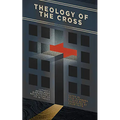 Theology of the Cross: Luther's Heidelberg Disputation & Reflections on Its 28 Theses