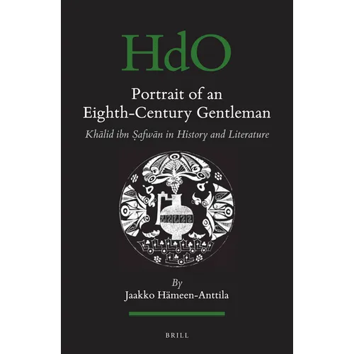 Portrait of an Eighth-Century Gentleman: Khālid Ibn Ṣafwān in History and Literature