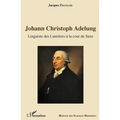 Johann Christoph Adelung: Linguiste des Lumières à la cour de Saxe