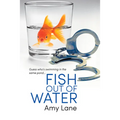 Fish Out of Water: Volume 1