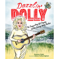 Dazzlin' Dolly: The Songwriting, Hit-Singing, Guitar-Picking Dolly Parton