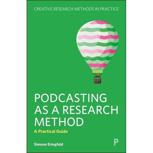 Podcasting as a Research Method: A Practical Guide