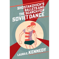 Shostakovich's Ballets and the Search for Soviet Dance