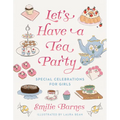 Let's Have a Tea Party: Special Celebrations for Girls