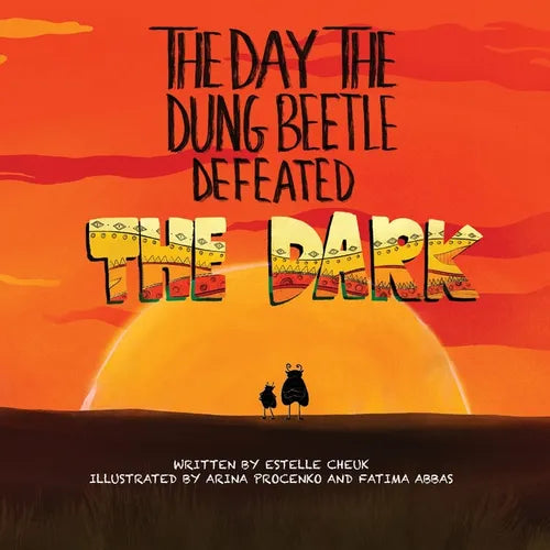 The Day the Dung Beetle Defeated the Dark: A heart-warming and animal fact-packed children's book about confidence, courage and learning to love who y