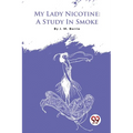 My Lady Nicotine: A Study In Smoke