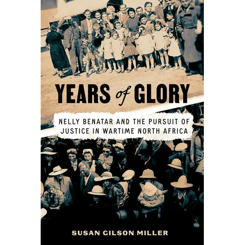 Years of Glory: Nelly Benatar and the Pursuit of Justice in Wartime North Africa