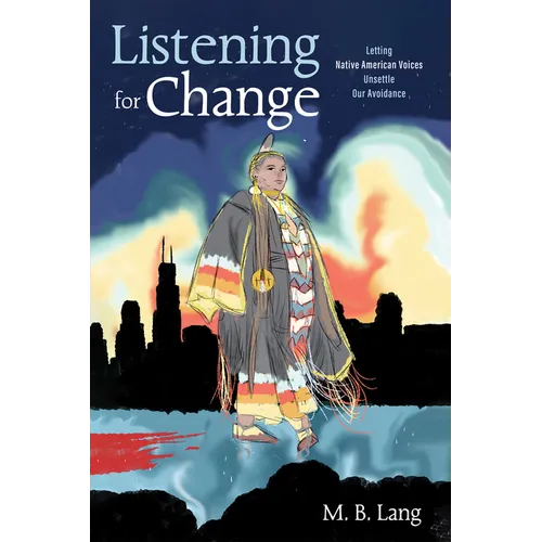 Listening for Change: Letting Native American Voices Unsettle Our Avoidance