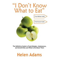 "I Don't Know What to Eat": The Definitive Guide to Food Allergies, Intolerances, and Sensitivities and What to Do About Them