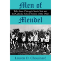 Men of Mendel: Tales From Chicago's South Side and the Catholic School System of the 1960s