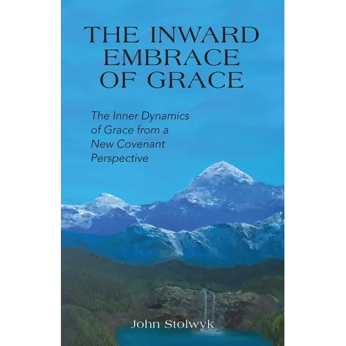 The Inward Embrace of Grace: the Inner Dynamics of Grace from a New Covenant Perspective