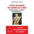 I'm raising a child like no other: Mental retardation, autism, multiple disabilities... / J'élève un enfant pas comme les autres: Handicap et autonomi