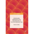 Heidegger, Reproductive Technology, & the Motherless Age