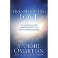 Transforming Love: How Intimacy with God Will Enrich Your Life and Relationships