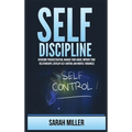 Self-Discipline: Overcome Procrastination, Manage Your Anger, Improve Your Relationships, Develop Self-Control and Mental Toughness