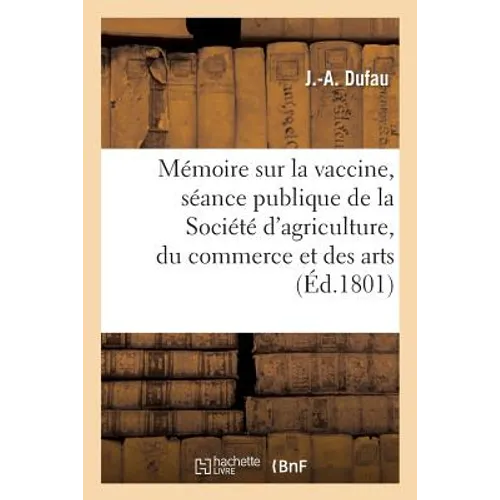 Mémoire Sur La Vaccine, Lu À La Séance Publique de la Société d'Agriculture, Du Commerce Et Des Arts