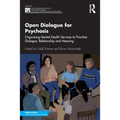 Open Dialogue for Psychosis: Organising Mental Health Services to Prioritise Dialogue, Relationship and Meaning