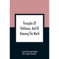 Principles Of Politeness, And Of Knowing The World; Containing Every Instruction Necessary To Complete The Gentleman And Man Of Fashion, To Teach Him