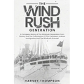 The Windrush Generation: A Complete History of the Windrush Generation, from Slavery and the Colonisation of the Caribbean, to Mass Immigration and th