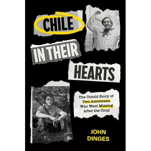 Chile in Their Hearts: The Untold Story of Two Americans Who Went Missing After the Coup