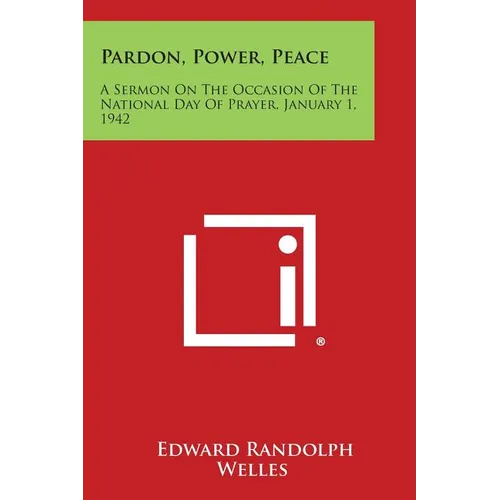 Pardon, Power, Peace: A Sermon on the Occasion of the National Day of Prayer, January 1, 1942