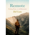 Remote: Finding Home in the Bitterroots
