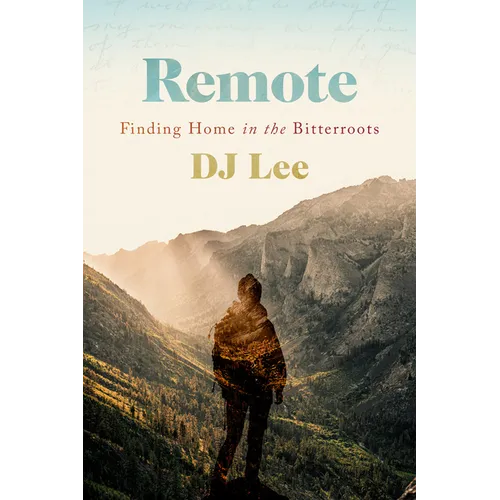 Remote: Finding Home in the Bitterroots