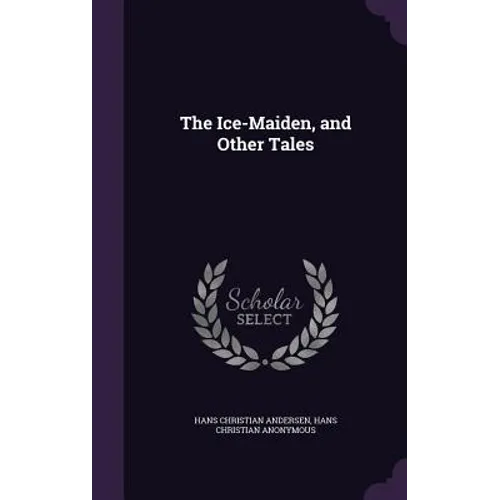 The Ice-Maiden, and Other Tales