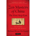 Zen Masters of China: The First Step East
