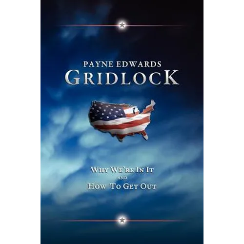 Gridlock: Why We're In It and How to Get Out