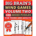Big Brain's Mind Games Volume Two 300 Mixed Puzzles for Teens and Adults: A Logic Games Brain Training Activity Book For Seniors