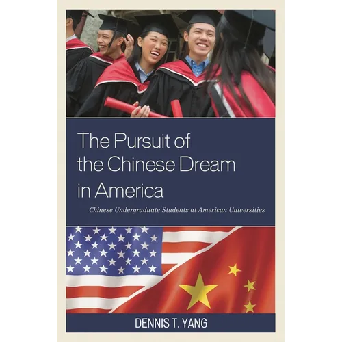 Pursuit of the Chinese Dream in America: Chinese Undergraduate Students at American Universities