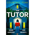 The Tutor: An Utterly Gripping Psychological Thriller with a Heart Stopping Twist for 2025