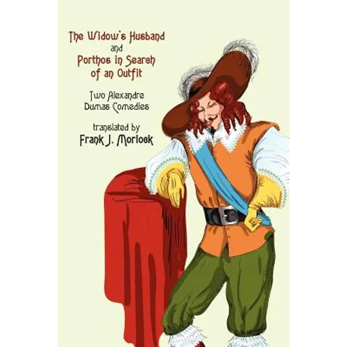 The Widow's Husband and Porthos in Search of an Outfit - Two Alexandre Dumas Comedies