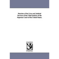 Sketches of the Lives and Judicial Services of the Chief-Justices of the Supreme Court of the United States.