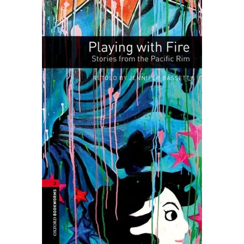 Oxford Bookworms Library: Playing with Fire: Stories from the Pacific Rim: Level 3: 1000-Word Vocabulary