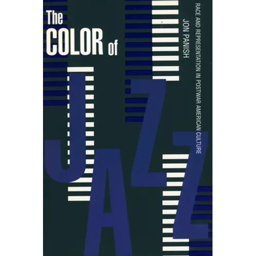 Color of Jazz: Race and Representation in Postwar American Culture