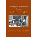 Emergence of Medicine from the "Dark Ages"