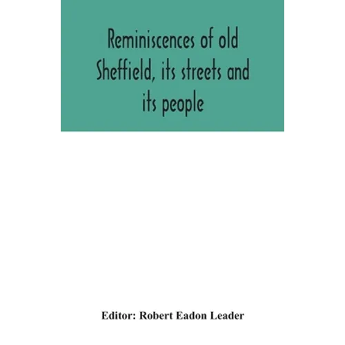 Reminiscences of old Sheffield, its streets and its people