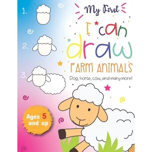 My First I can draw Farm Animals Dog, Horse, cow, and many more Ages 5 and up: Fun for boys and girls, PreK, Kindergarten, Farm Animals, Sketchbook, E