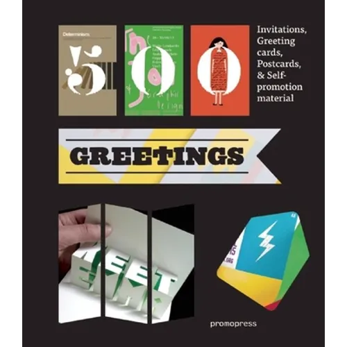500 Greetings: Invitations, Postcards, Self-Promotional Material and Other Rsvp Ideas